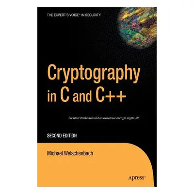 "Cryptography in C and C++" - "" ("Welschenbach Michael")(Pevná vazba)