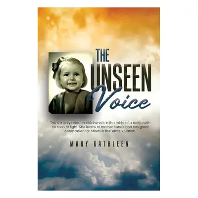 "The Unseen Voice: The Invisible Child" - "" ("Weaver Mary Kathleen")(Paperback)