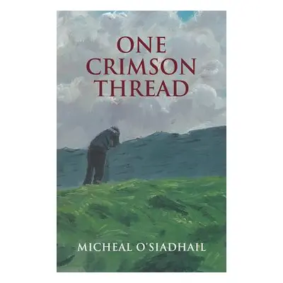 "One Crimson Thread" - "" ("O'Siadhail Micheal")(Paperback)