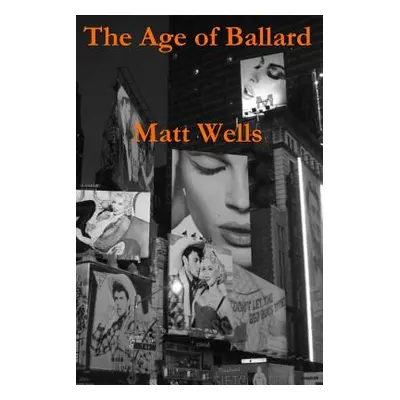 "The Age of Ballard" - "" ("Wells Matt")(Paperback)