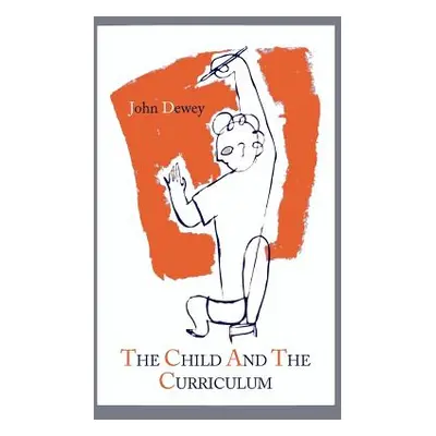 "The Child and the Curriculum" - "" ("Dewey John")(Paperback)