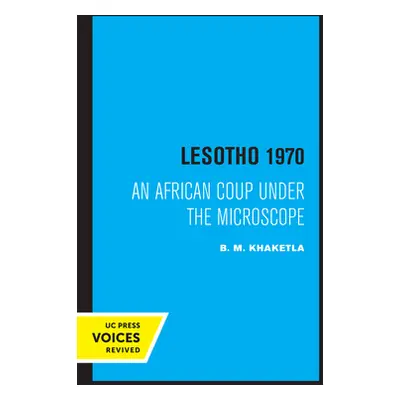 "Lesotho 1970: An African Coup Under the Microscope Volume 5" - "" ("Khaketla B. M.")(Paperback)