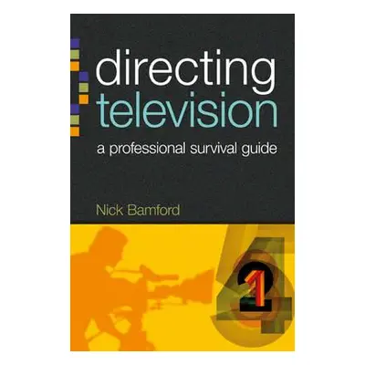 "Directing Television: A Professional Survival Guide" - "" ("Bamford Nick")(Paperback)