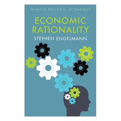 "Economic Rationality" - "" ("Engelmann Stephen G.")(Paperback)