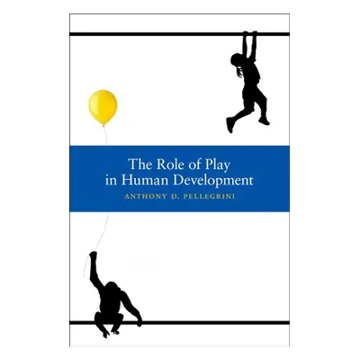 "The Role of Play in Human Development" - "" ("Pellegrini Anthony")(Pevná vazba)