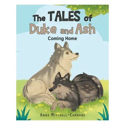 "The Tales of Duke and Ash: Coming Home" - "" ("Mitchell- Cannone Anna")(Paperback)