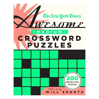 "The New York Times Awesome Medium Crossword Puzzles: 200 Medium-Level Puzzles" - "" ("New York 