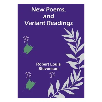 "New Poems, and Variant Readings" - "" ("Stevenson Robert Louis")(Paperback)