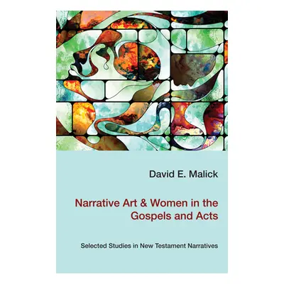 "Narrative Art & Women in the Gospels and Acts" - "" ("Malick David")(Paperback)