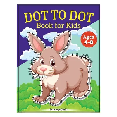 "Dot to Dot Book for Kids Ages 4-8: Connect the Dots Book for Kids Age 4, 5, 6, 7, 8 100 PAGES D