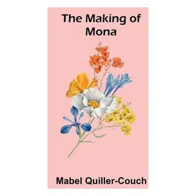 "The Making of Mona" - "" ("Quiller-Couch Mabel")(Paperback)