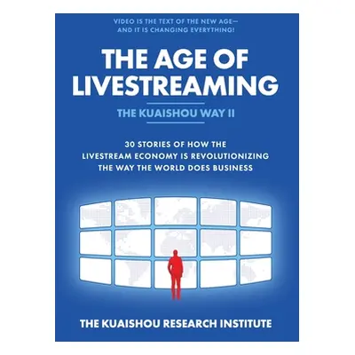 "The Age of Livestreaming: 30 Stories of How the Livestream Economy Is Revolutionizing the Way t