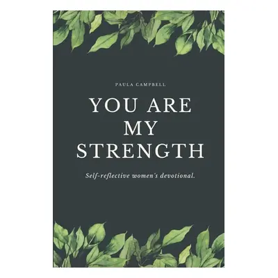 "You ARE my Strength!: Women's Devotional" - "" ("Campbell Paula")(Paperback)