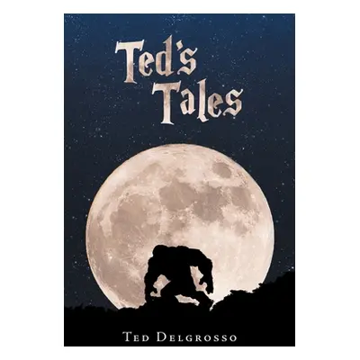 "Ted's Tales" - "" ("Delgrosso Ted")(Paperback)