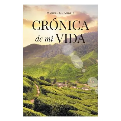 "Crnica de mi Vida" - "" ("Ambriz Manuel M.")(Paperback)