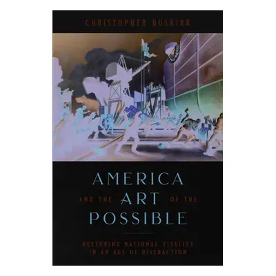 "America and the Art of the Possible: Restoring National Vitality in an Age of Decay" - "" ("Bus