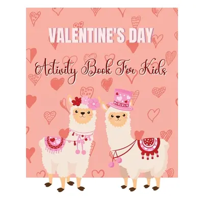 "Valentine's Day Activity Book For Kids: Valentine's Day Coloring and Activity Book for Kids: Ma