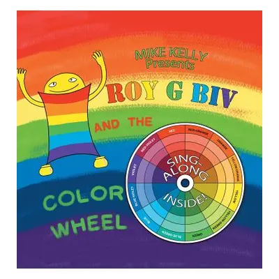 "Roy G Biv and the Color Wheel" - "" ("Kelly Mike")(Pevná vazba)