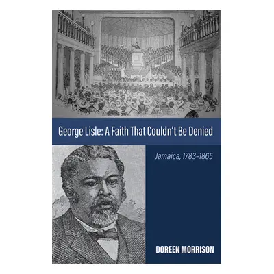 "George Lisle: A Faith That Couldn't Be Denied" - "" ("Morrison Doreen")(Pevná vazba)