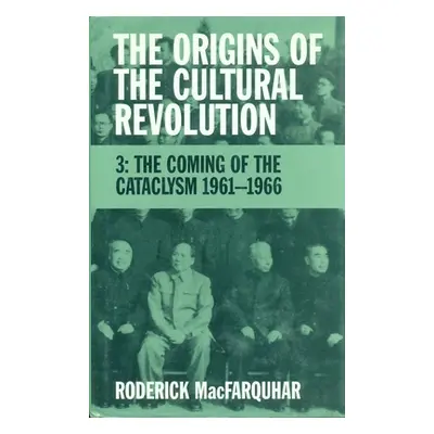 "The Origins of the Cultural Revolution: The Coming of the Cataclysm, 1961-1966" - "" ("Macfarqu