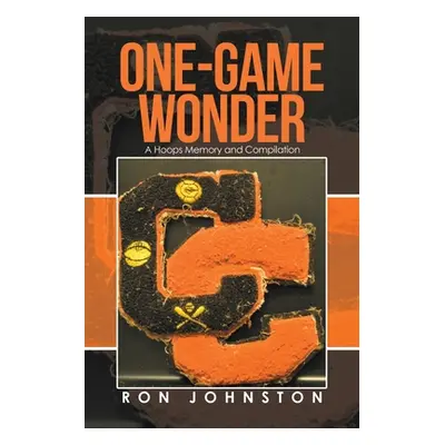 "One-Game Wonder: A Hoops Memory and Compilation" - "" ("Johnston Ron")(Paperback)