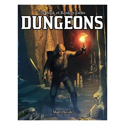 "The Book of Random Tables: Dungeons: Generate Dungeons for Fantasy Tabletop RPGs" - "" ("Davids