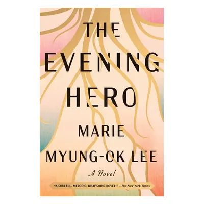 "The Evening Hero" - "" ("Lee Marie Myung-Ok")(Paperback)