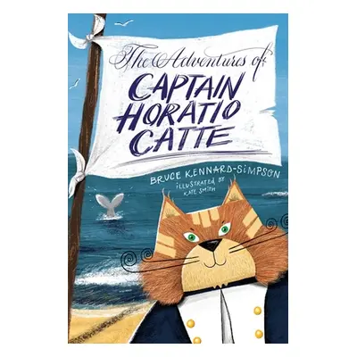 "The Adventures of Captain Horatio Catte" - "" ("Kennard-Simpson Bruce")(Paperback)