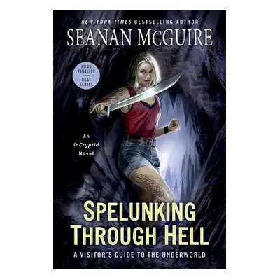 "Spelunking Through Hell: A Visitor's Guide to the Underworld" - "" ("McGuire Seanan")(Mass Mark