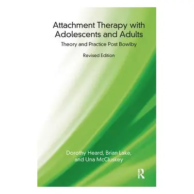 "Attachment Therapy with Adolescents and Adults: Theory and Practice Post Bowlby" - "" ("Heard D