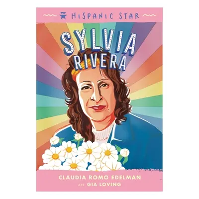 "Hispanic Star: Sylvia Rivera" - "" ("Edelman Claudia Romo")(Pevná vazba)