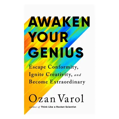 "Awaken Your Genius" - "Escape Conformity, Ignite Creativity and Become Extraordinary" ("Varol O