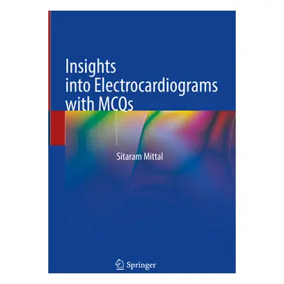 "Insights Into Electrocardiograms with McQs" - "" ("Mittal Sitaram")(Pevná vazba)