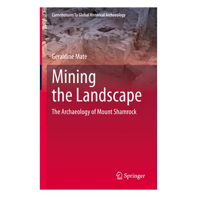 "Mining the Landscape: The Archaeology of Mount Shamrock" - "" ("Mate Geraldine")(Pevná vazba)