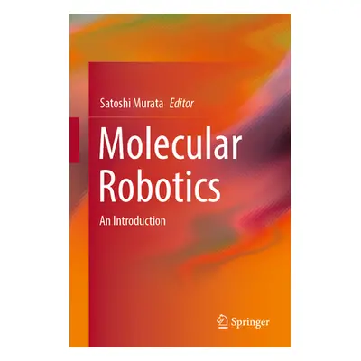 "Molecular Robotics: An Introduction" - "" ("Murata Satoshi")(Pevná vazba)