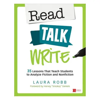 "Read, Talk, Write: 35 Lessons That Teach Students to Analyze Fiction and Nonfiction" - "" ("Rob