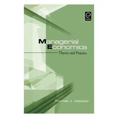 "Managerial Economics: Theory and Practice" - "" ("Webster Thomas J.")(Pevná vazba)