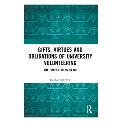 "Gifts, Virtues and Obligations of University Volunteering: The Proper Thing to Do" - "" ("Pucke