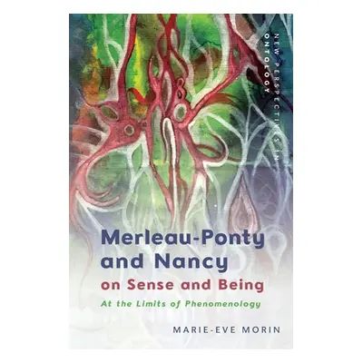 "Merleau-Ponty and Nancy on Sense and Being: At the Limits of Phenomenology" - "" ("Morin Marie-