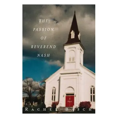 "The Passion of Reverend Nash" - "" ("Basch Rachel")(Paperback)