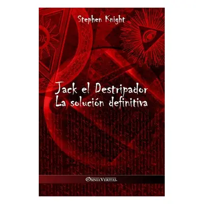 "Jack el Destripador: La solucin definitiva" - "" ("Knight Stephen")(Paperback)