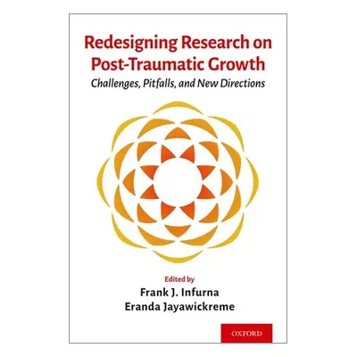 "Redesigning Research on Post-Traumatic Growth: Challenges, Pitfalls, and New Directions" - "" (