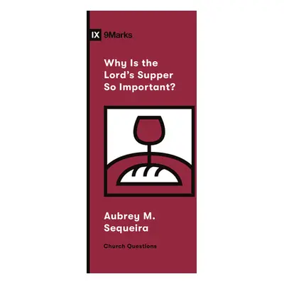 "Why Is the Lord's Supper So Important?" - "" ("Sequeira Aubrey M.")(Paperback)