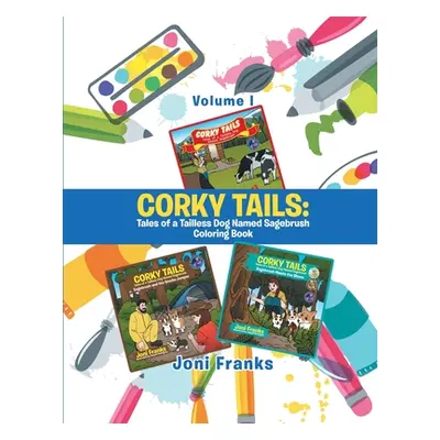 "Corky Tails: Tales of a Tailless Dog Named Sagebrush Coloring Book: Volume I" - "" ("Franks Jon