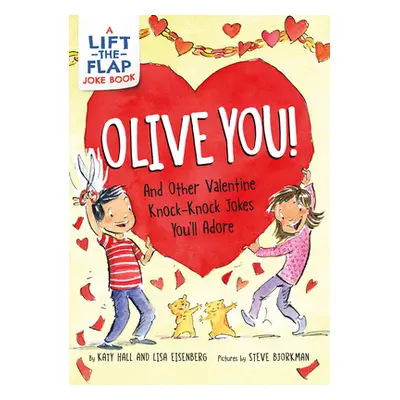 "Olive You!: And Other Valentine Knock-Knock Jokes You'll Adore" - "" ("Hall Katy")(Paperback)