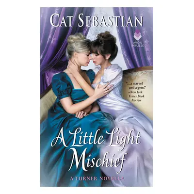 "A Little Light Mischief: A Turner Novella" - "" ("Sebastian Cat")(Mass Market Paperbound)