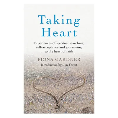 "Taking Heart: Experiences of Spiritual Searching, Self-Acceptance and Journeying to the Heart o