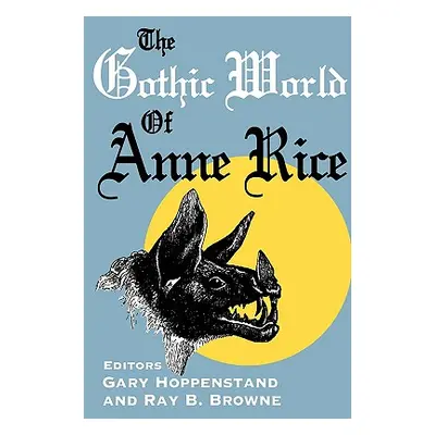 "The Gothic World of Anne Rice" - "" ("Hoppenstand Gary")(Paperback)