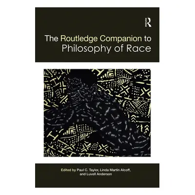 "The Routledge Companion to the Philosophy of Race" - "" ("Taylor Paul")(Paperback)