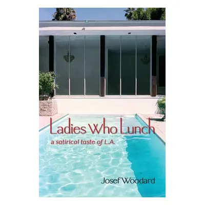 "Ladies Who Lunch" - "" ("Woodard Josef")(Paperback)